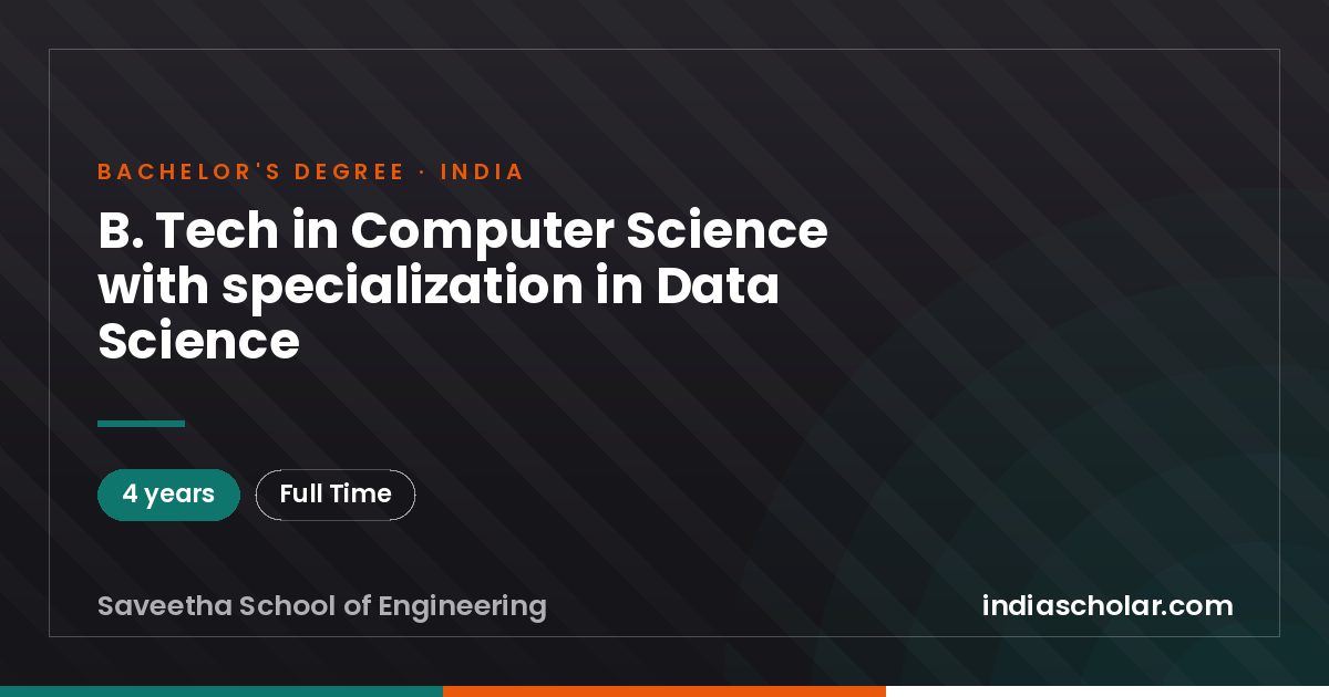 B. Tech in Computer Science with specialization in Data Science