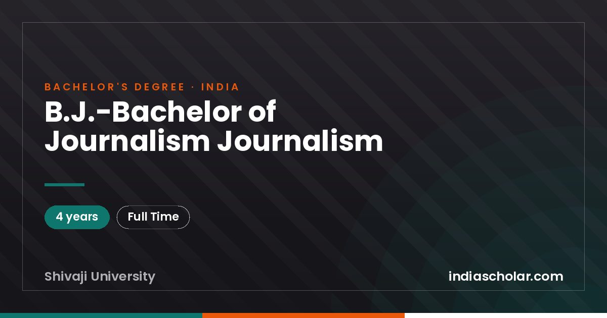 B.J.-Bachelor of Journalism Journalism