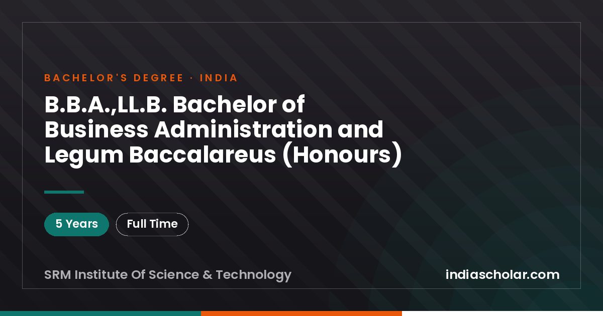 B.B.A.,LL.B. Bachelor of Business Administration and Legum Baccalareus (Honours)